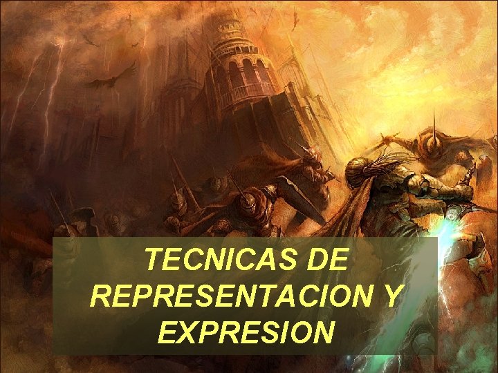 TECNICAS DE REPRESENTACION Y EXPRESION 