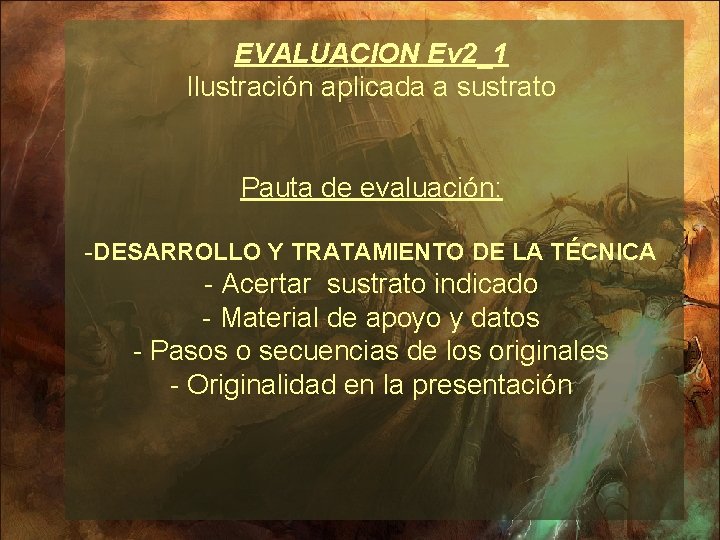 EVALUACION Ev 2_1 Ilustración aplicada a sustrato Pauta de evaluación: -DESARROLLO Y TRATAMIENTO DE