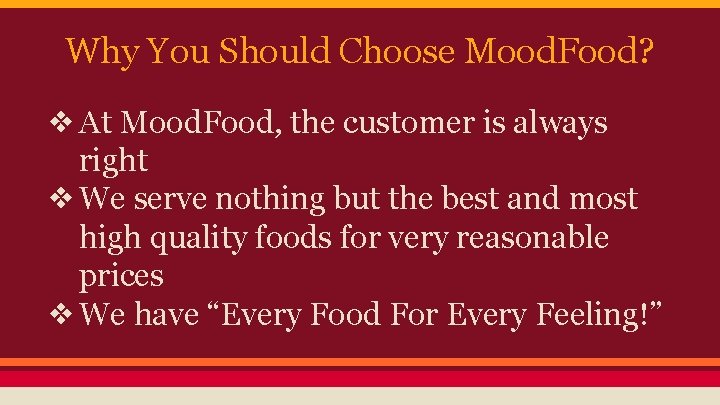 Why You Should Choose Mood. Food? ❖ At Mood. Food, the customer is always