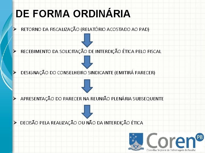 DE FORMA ORDINÁRIA Ø RETORNO DA FISCALIZAÇÃO (RELATÓRIO ACOSTADO AO PAD) Ø RECEBIMENTO DA