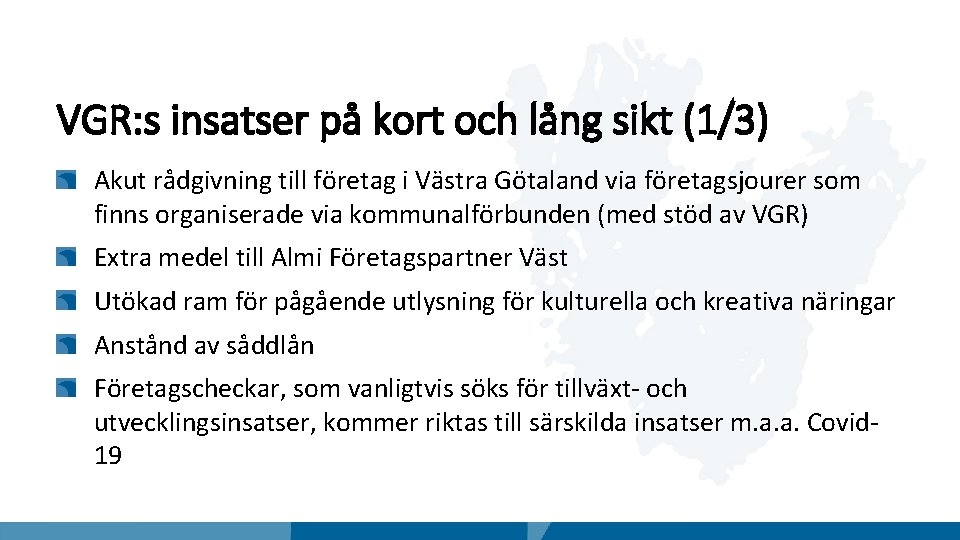 VGR: s insatser på kort och lång sikt (1/3) Akut rådgivning till företag i