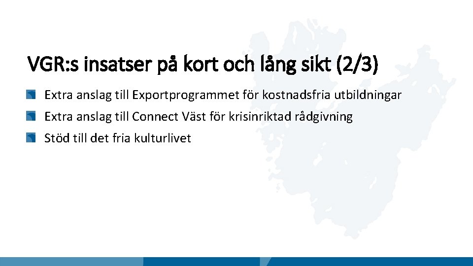 VGR: s insatser på kort och lång sikt (2/3) Extra anslag till Exportprogrammet för