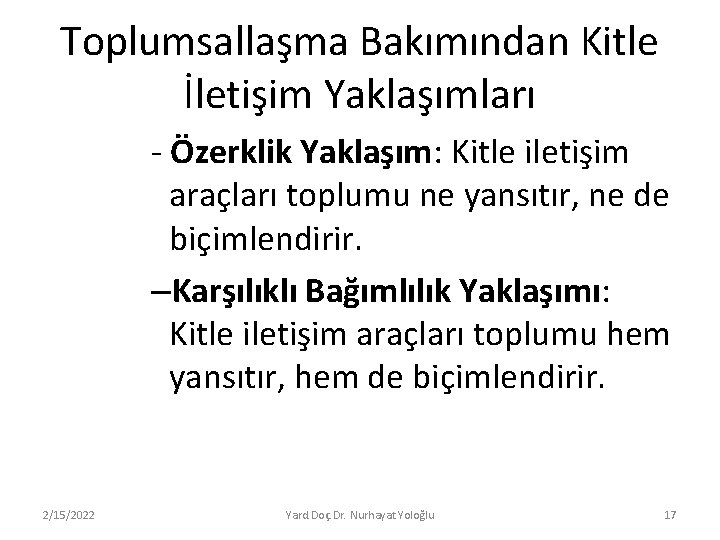 Toplumsallaşma Bakımından Kitle İletişim Yaklaşımları - Özerklik Yaklaşım: Kitle iletişim araçları toplumu ne yansıtır,