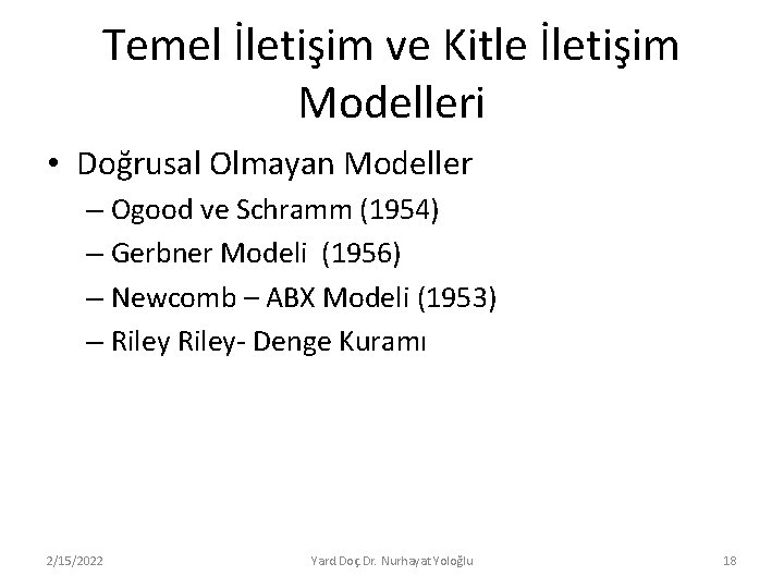 Temel İletişim ve Kitle İletişim Modelleri • Doğrusal Olmayan Modeller – Ogood ve Schramm