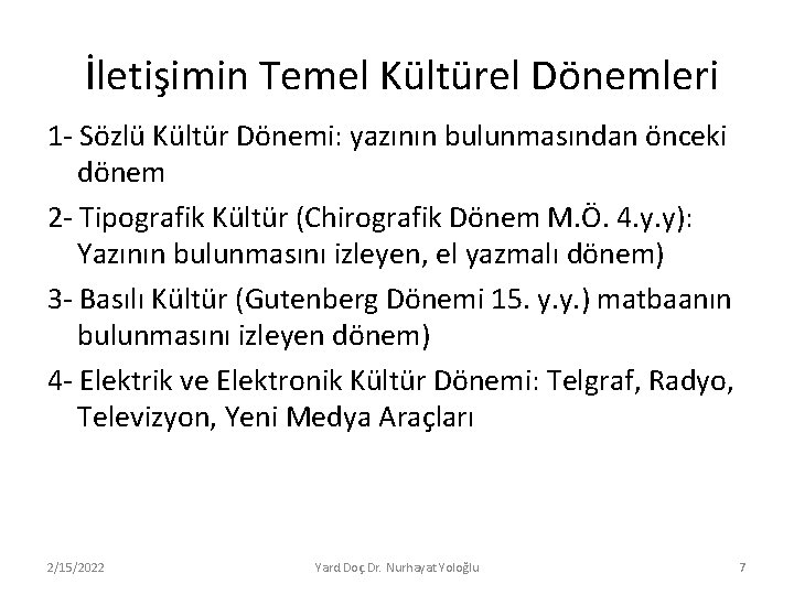 İletişimin Temel Kültürel Dönemleri 1 - Sözlü Kültür Dönemi: yazının bulunmasından önceki dönem 2