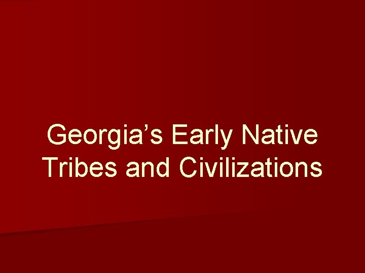Georgia’s Early Native Tribes and Civilizations 