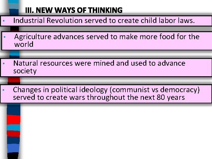  • Industrial Revolution served to create child labor laws. • Agriculture advances served