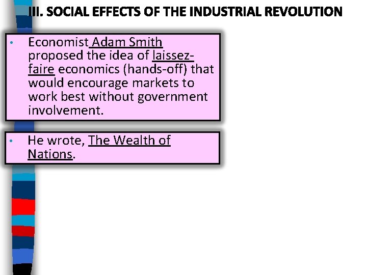  • Economist Adam Smith proposed the idea of laissezfaire economics (hands-off) that would