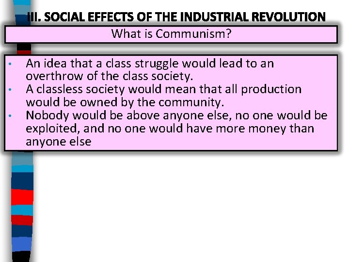 What is Communism? • • • An idea that a class struggle would lead