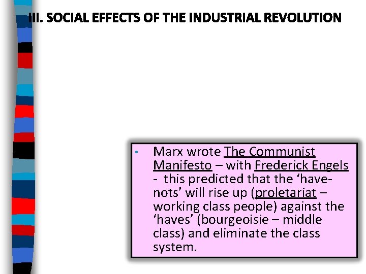  • Marx wrote The Communist Manifesto – with Frederick Engels - this predicted