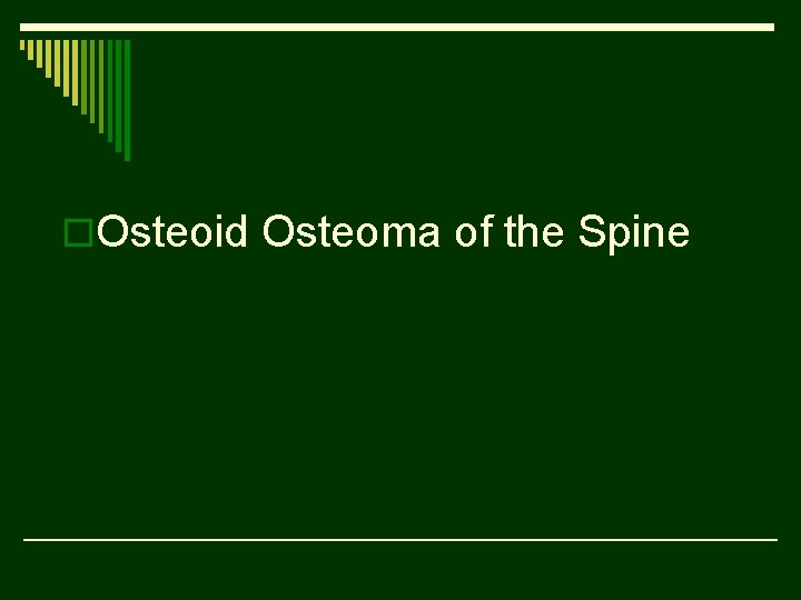 o. Osteoid Osteoma of the Spine 