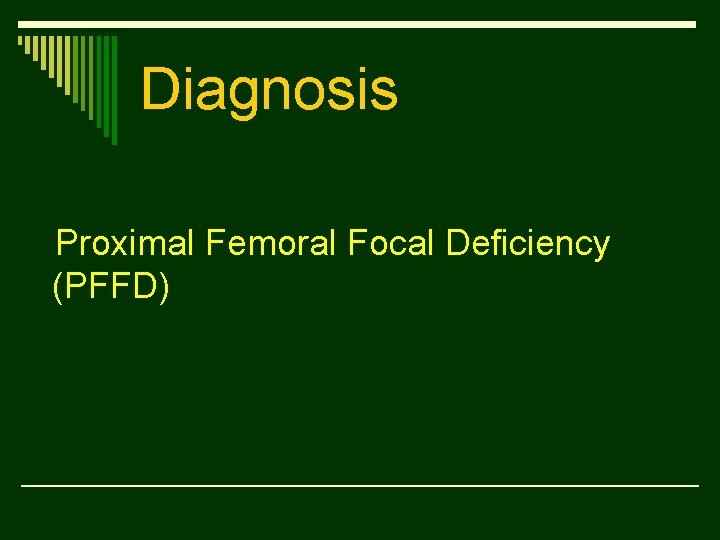 Diagnosis Proximal Femoral Focal Deficiency (PFFD) 