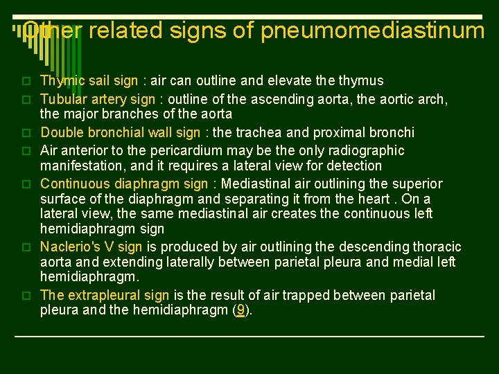 Other related signs of pneumomediastinum o Thymic sail sign : air can outline and