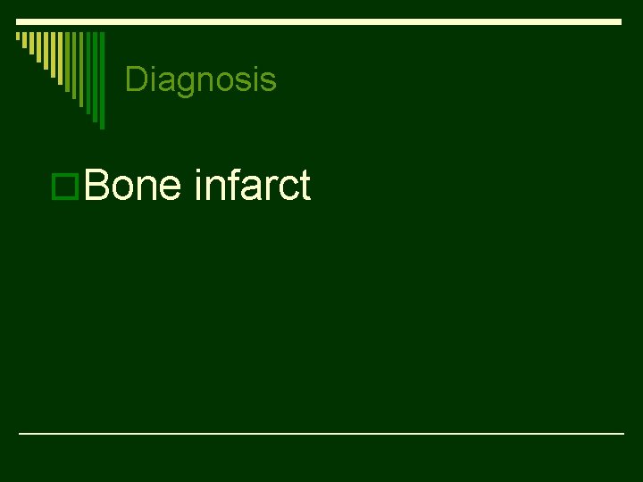 Diagnosis o. Bone infarct 