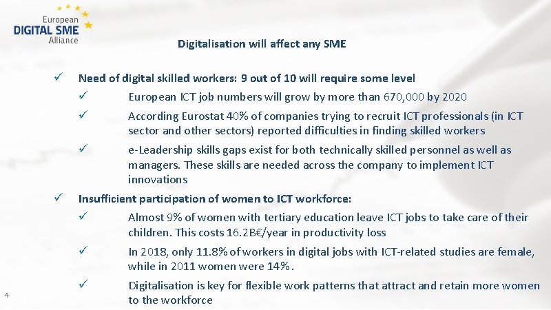 Digitalisation will affect any SME ü ü 4 Need of digital skilled workers: 9