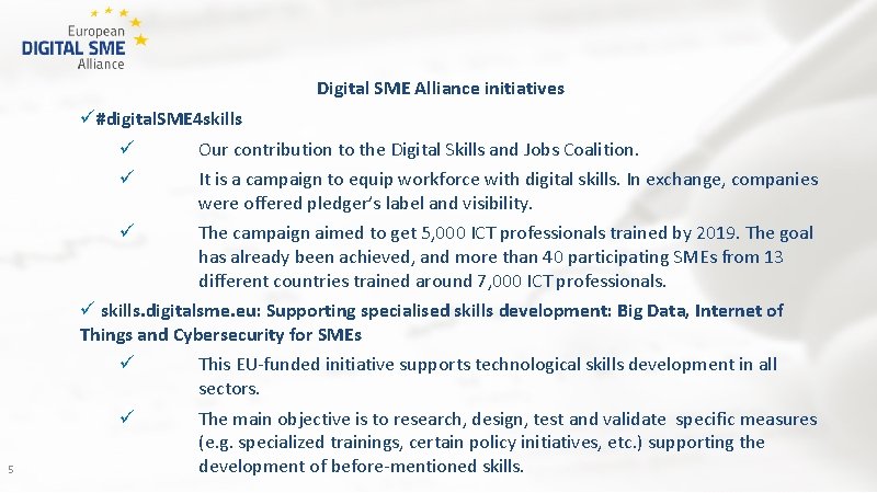 Digital SME Alliance initiatives 5 ü#digital. SME 4 skills ü Our contribution to the