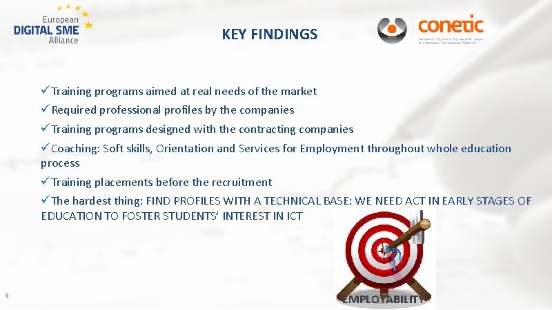 KEY FINDINGS üTraining programs aimed at real needs of the market üRequired professional profiles