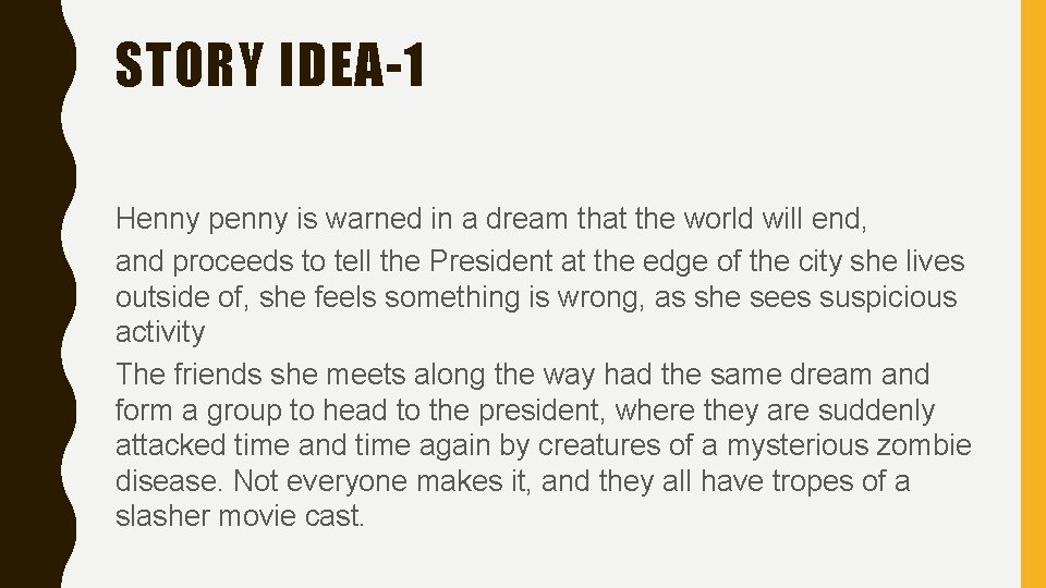 STORY IDEA-1 Henny penny is warned in a dream that the world will end,