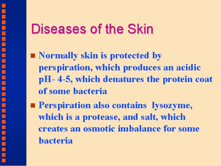 Diseases of the Skin Normally skin is protected by perspiration, which produces an acidic