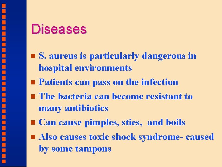 Diseases S. aureus is particularly dangerous in hospital environments n Patients can pass on