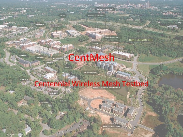 Cent. Mesh Centennial Wireless Mesh Testbed 