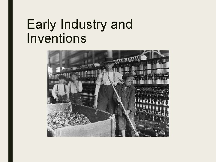 Early Industry and Inventions 