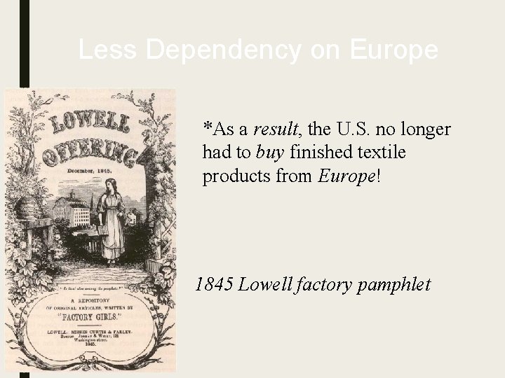 Less Dependency on Europe *As a result, the U. S. no longer had to