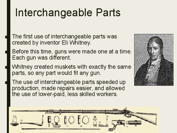 Interchangeable Parts ■ The first use of interchangeable parts was created by inventor Eli