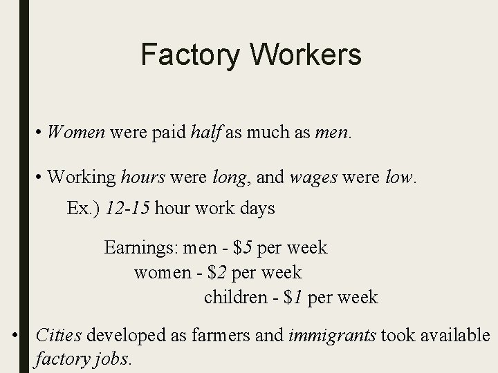 Factory Workers • Women were paid half as much as men. • Working hours