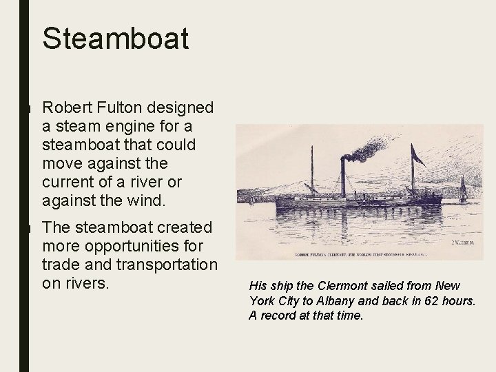 Steamboat ■ Robert Fulton designed a steam engine for a steamboat that could move