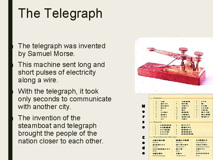 The Telegraph ■ The telegraph was invented by Samuel Morse. ■ This machine sent