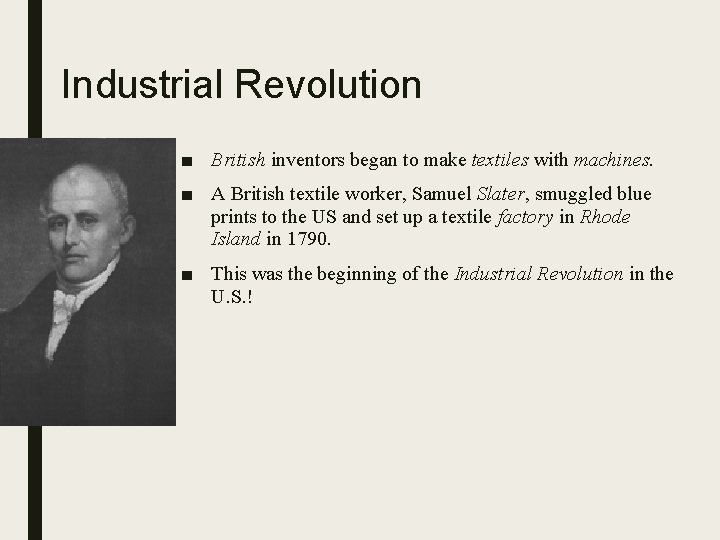 Industrial Revolution ■ British inventors began to make textiles with machines. ■ A British