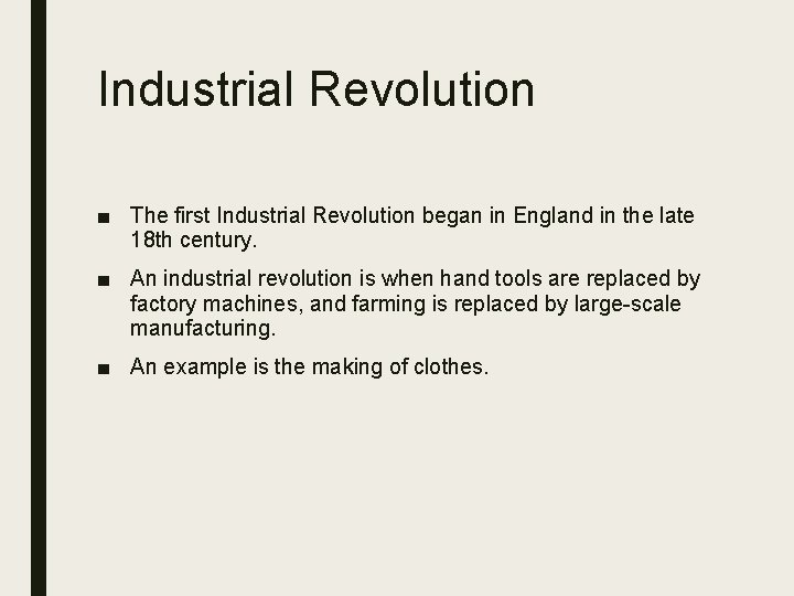 Industrial Revolution ■ The first Industrial Revolution began in England in the late 18