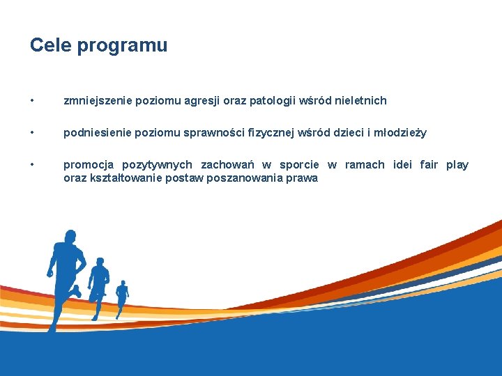 Cele programu • zmniejszenie poziomu agresji oraz patologii wśród nieletnich • podniesienie poziomu sprawności