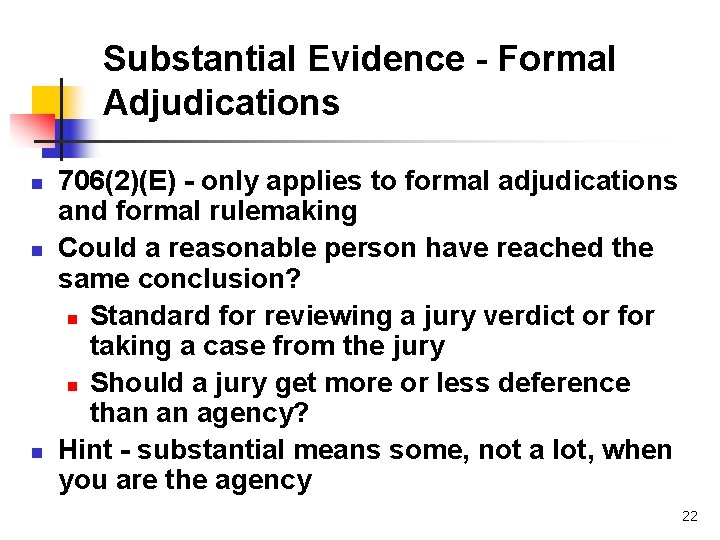 Substantial Evidence - Formal Adjudications n n n 706(2)(E) - only applies to formal