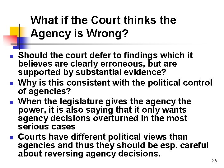 What if the Court thinks the Agency is Wrong? n n Should the court