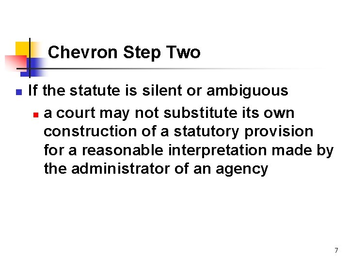 Chevron Step Two n If the statute is silent or ambiguous n a court
