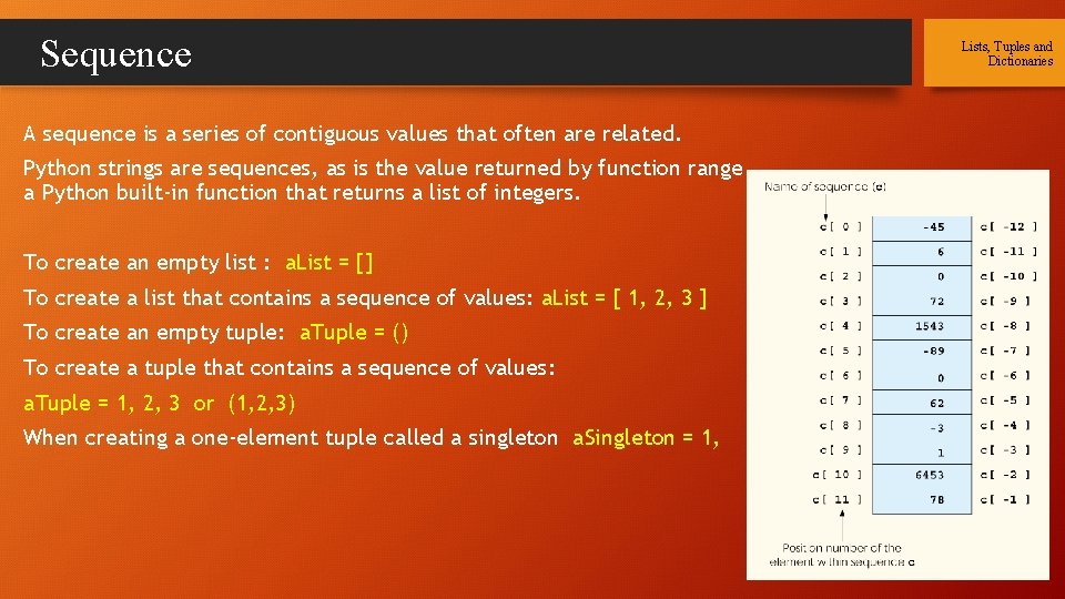 Sequence A sequence is a series of contiguous values that often are related. Python