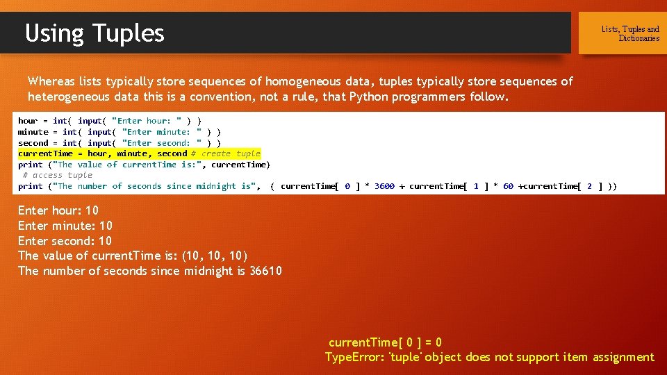 Using Tuples Lists, Tuples and Dictionaries Whereas lists typically store sequences of homogeneous data,