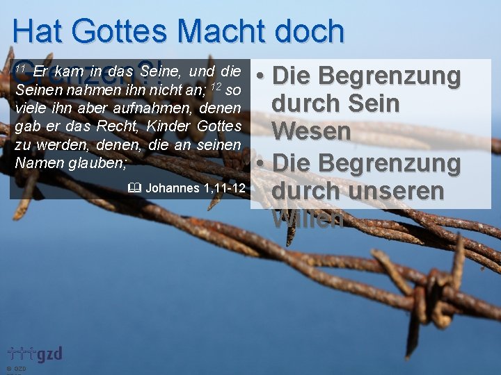 Hat Gottes Macht doch Er kam in das Seine, und die • Die Begrenzung