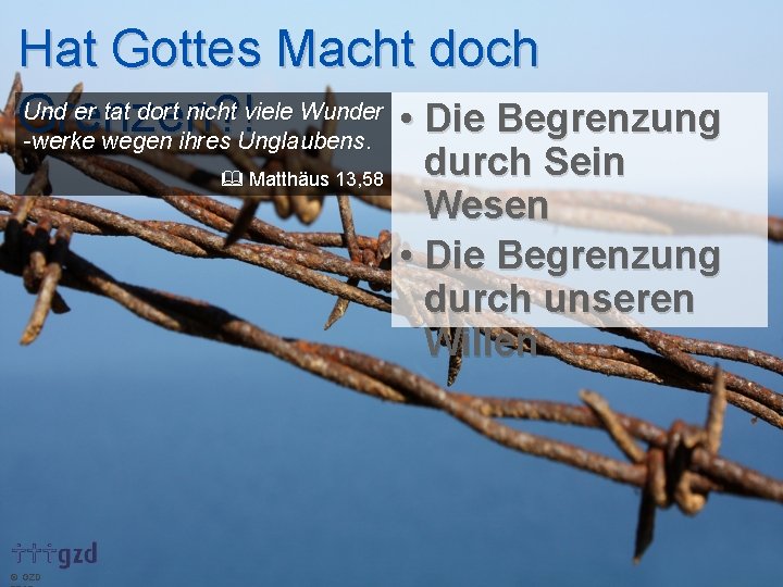 Hat Gottes Macht doch Und er tat dort nicht viele Wunder • Die Begrenzung