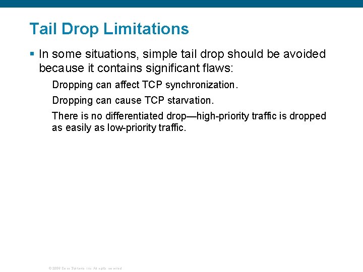 Tail Drop Limitations § In some situations, simple tail drop should be avoided because