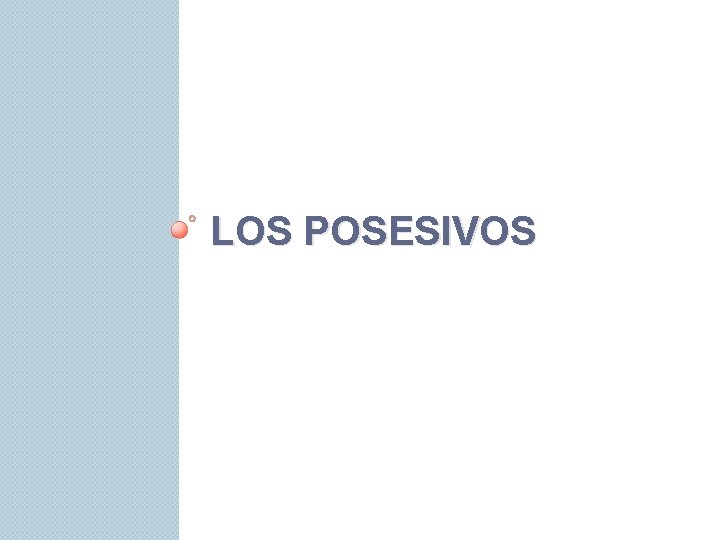 LOS POSESIVOS 