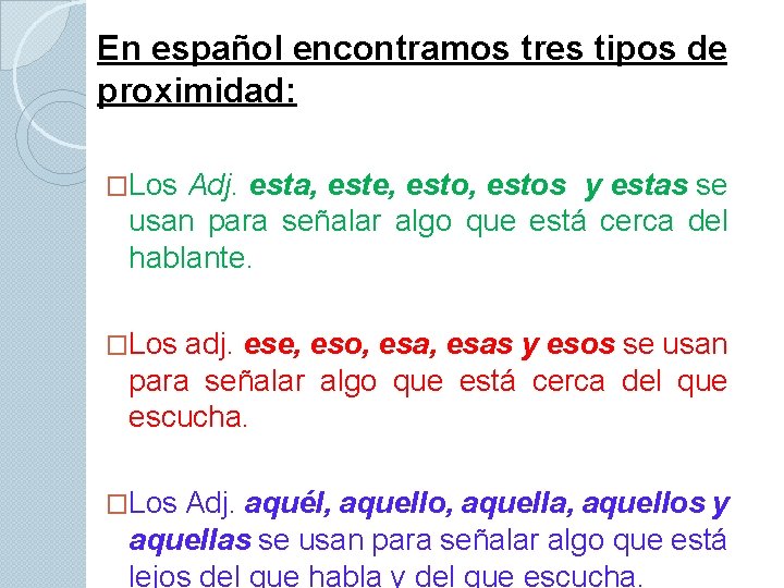 En español encontramos tres tipos de proximidad: �Los Adj. esta, este, estos y estas