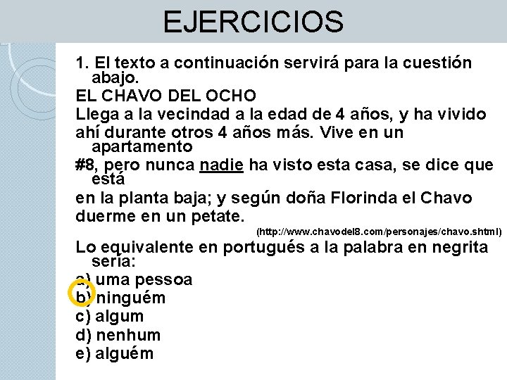 EJERCICIOS 1. El texto a continuación servirá para la cuestión abajo. EL CHAVO DEL