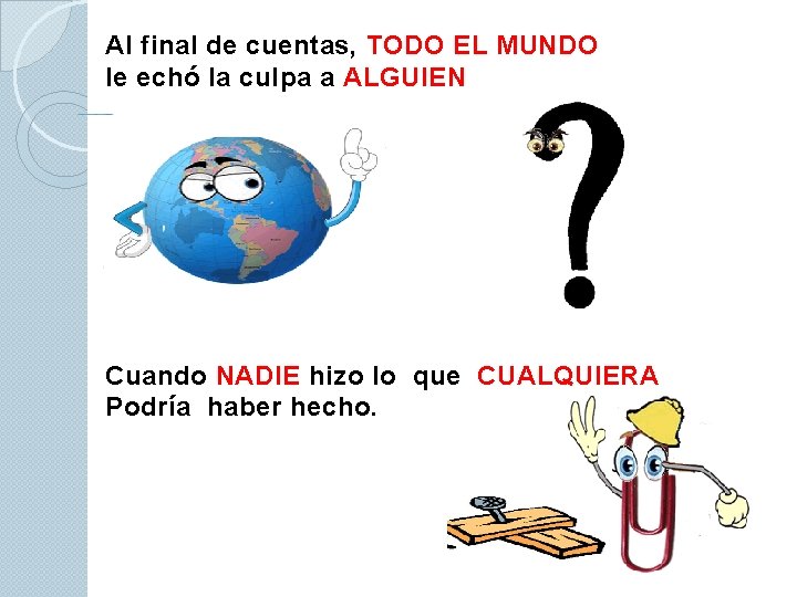 Al final de cuentas, TODO EL MUNDO le echó la culpa a ALGUIEN Cuando