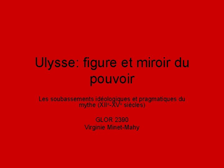 Ulysse: figure et miroir du pouvoir Les soubassements idéologiques et pragmatiques du mythe (XIIe-XVe