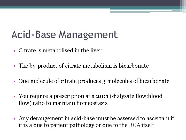 Acid-Base Management • Citrate is metabolised in the liver • The by-product of citrate