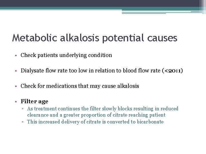 Metabolic alkalosis potential causes • Check patients underlying condition • Dialysate flow rate too