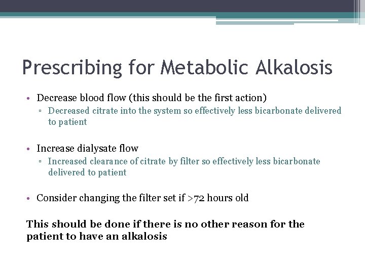 Prescribing for Metabolic Alkalosis • Decrease blood flow (this should be the first action)